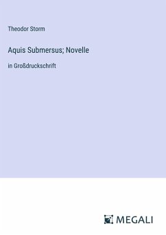 Aquis Submersus; Novelle - Storm, Theodor