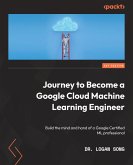 Journey to Become a Google Cloud Machine Learning Engineer (eBook, ePUB)
