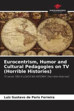 Eurocentrism, Humor and Cultural Pedagogies on TV (Horrible Histories) - de Paris Ferreira, Luiz Gustavo