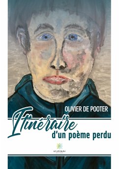 Itinéraire d'un poème perdu - Olivier de Pooter