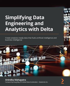 Simplifying Data Engineering and Analytics with Delta (eBook, ePUB) - Mahapatra, Anindita