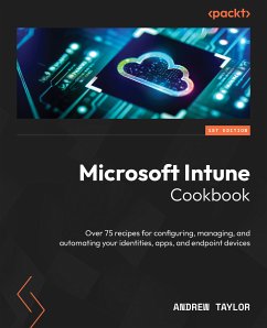 Microsoft Intune Cookbook (eBook, ePUB) - Taylor, Andrew