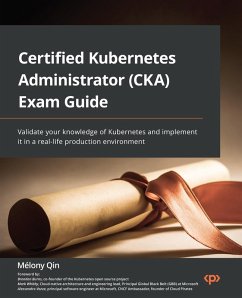 Certified Kubernetes Administrator (CKA) Exam Guide (eBook, ePUB) - Qin, Mélony