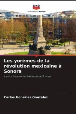 Les yorèmes de la révolution mexicaine à Sonora - González González, Carlos