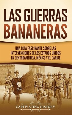 Las Guerras Bananeras - History, Captivating