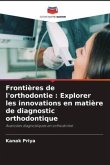 Frontières de l'orthodontie : Explorer les innovations en matière de diagnostic orthodontique