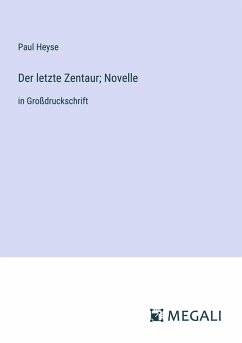 Der letzte Zentaur; Novelle - Heyse, Paul