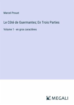 Le Côté de Guermantes; En Trois Parties - Proust, Marcel