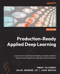 Production-Ready Applied Deep Learning (eBook, ePUB) - Palczewski, Tomasz; Lee, Jaejun (Brandon); Mookiah, Lenin