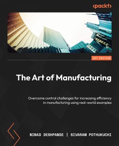 The Art of Manufacturing (eBook, ePUB) - Deshpande, Ninad; Pothukuchi, Sivaram