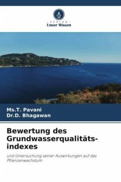 Bewertung des Grundwasserqualitäts- indexes - Pavani, Ms.T.;Bhagawan, Dr.D.