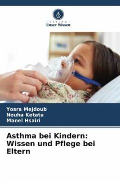 Asthma bei Kindern: Wissen und Pflege bei Eltern - Mejdoub, Yosra;Ketata, Nouha;Hsairi, Manel