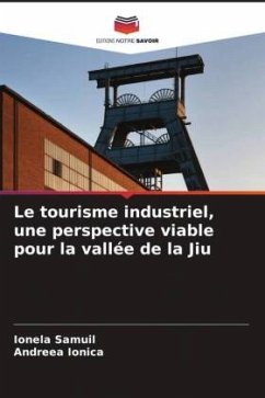 Le tourisme industriel, une perspective viable pour la vallée de la Jiu - Samuil, Ionela;Ionica, Andreea