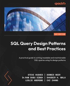 SQL Query Design Patterns and Best Practices (eBook, ePUB) - Hughes, Steve; Neer, Dennis; Singh, Dr. Ram Babu; Mala, Shabbir H.; Andrews, Leslie; Zhang, Chi