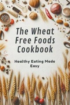 The Wheat Free Foods Cookbook - Gunalan, Jeganathan