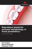 Reproduce posterior occlusal morphology in fixed prosthetics: