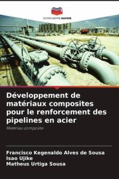 Développement de matériaux composites pour le renforcement des pipelines en acier - Alves de Sousa, Francisco Kegenaldo;Ujike, Isao;Urtiga Sousa, Matheus