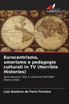 Eurocentrismo, umorismo e pedagogie culturali in TV (Horrible Histories) - de Paris Ferreira, Luiz Gustavo