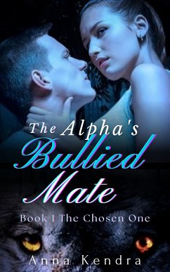 The Alpha's Bullied Mate (eBook, ePUB) - Kendra, Anna