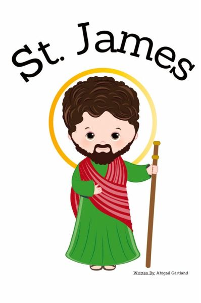 St. James the Apostle - Children's Christian Book - Lives of the Saints