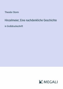 Hinzelmeier; Eine nachdenkliche Geschichte - Storm, Theodor