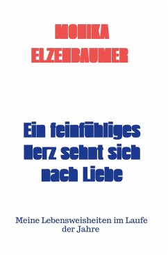 Ein feinfühliges Herz sehnt sich nach Liebe - Elzenbaumer , Monika