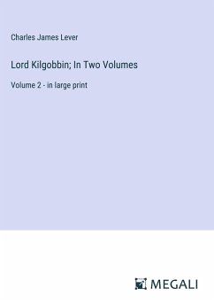 Lord Kilgobbin; In Two Volumes - Lever, Charles James