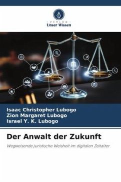 Der Anwalt der Zukunft - Lubogo, Isaac Christopher;Lubogo, Zion Margaret;Lubogo, Israel Y. K.