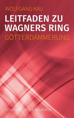 Leitfaden zu Wagners Ring - Götterdämmerung (eBook, PDF) - Kau, Wolfgang