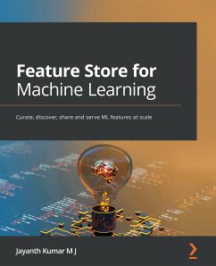 Feature Store for Machine Learning (eBook, ePUB) - J, Jayanth Kumar M