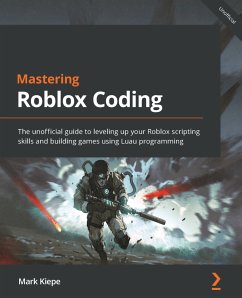 Mastering Roblox Coding (eBook, ePUB) - Kiepe, Mark