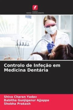 Controlo de Infeção em Medicina Dentária - Charan Yadav, Shiva;Gunjiganur Ajjappa, Babitha;Prakash, Shobha