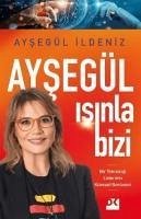 Aysegül Isinla Bizi - Ildeniz, Aysegül