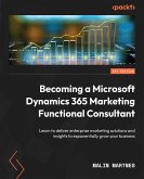 Becoming a Microsoft Dynamics 365 Marketing Functional Consultant (eBook, ePUB)