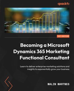 Becoming a Microsoft Dynamics 365 Marketing Functional Consultant (eBook, ePUB) - Martnes, Malin