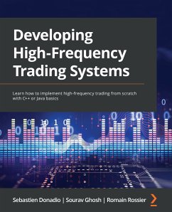 Developing High-Frequency Trading Systems (eBook, ePUB) - Donadio, Sebastien; Ghosh, Sourav; Rossier, Romain