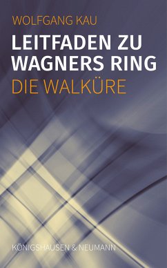 Leitfaden zu Wagners Ring - Die Walküre (eBook, PDF) - Kau, Wolfgang