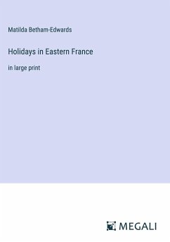 Holidays in Eastern France - Betham-Edwards, Matilda