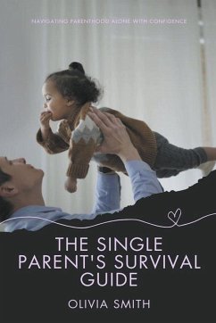 The Single Parent's Survival Guide - Smith, Olivia
