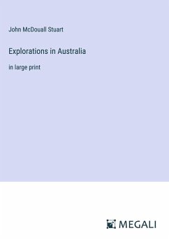Explorations in Australia - Stuart, John McDouall
