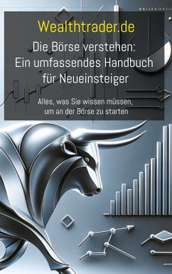 Die Börse verstehen: Ein umfassendes Handbuch für Neueinsteiger (eBook, ePUB)
