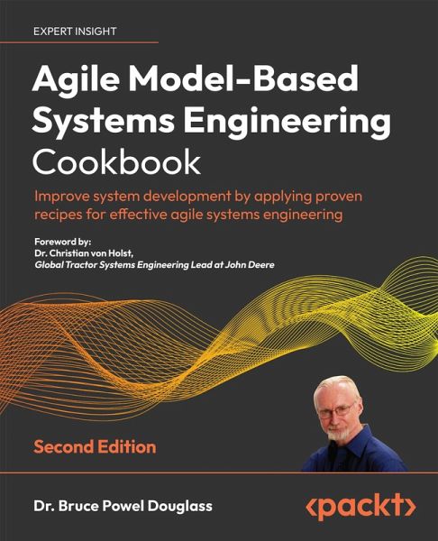 Agile Model-Based Systems Engineering Cookbook Second Edition (eBook, ePUB) Agile Model-Based Systems Engineering Cookbook Second Edition (eBook, ePUB)