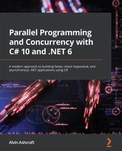 Parallel Programming and Concurrency with C# 10 and .NET 6 (eBook, ePUB) - Ashcraft, Alvin