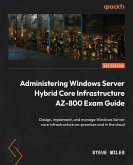 Administering Windows Server Hybrid Core Infrastructure AZ-800 Exam Guide (eBook, ePUB)