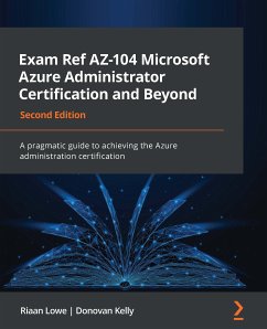 Exam Ref AZ-104 Microsoft Azure Administrator Certification and Beyond (eBook, ePUB) - Lowe, Riaan; Kelly, Donovan