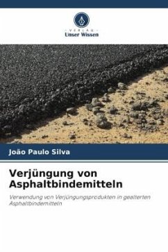 Verjüngung von Asphaltbindemitteln - Silva, João Paulo