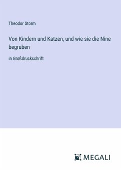 Von Kindern und Katzen, und wie sie die Nine begruben - Storm, Theodor