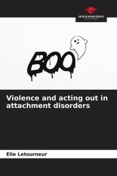 Violence and acting out in attachment disorders - Letourneur, Elie