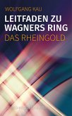 Leitfaden zu Wagners Ring - Das Rheingold (eBook, PDF)
