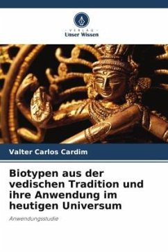 Biotypen aus der vedischen Tradition und ihre Anwendung im heutigen Universum - Cardim, Valter Carlos